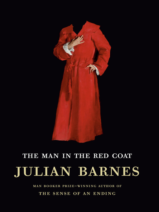 Title details for The Man in the Red Coat by Julian Barnes - Available